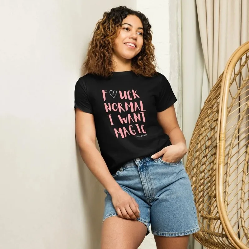 women's t-shirt F*UCK NORMAL I WANT MAGIC Women’s high-waisted t-shirt